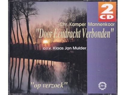 2CD Op Verzoek - Chr. Kamper Mannenkoor "Door Eendracht Verbonden" o.l.v. Klaas Jan Mulder