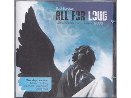 All for Love, Live Worship from Holland 2006 - Soul Survivor, m.m.v. Marco de Jong, Rachael Haverkamp en David Ruis