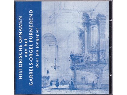Historische opnamen van het Garrels-orgel van de Koepelkerk te Purmerend door Jan Jongepier