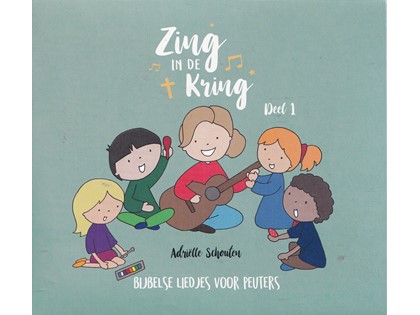 Zing in de kring 1, Bijbelse liedjes voor peuters - Adriëlle Schouten