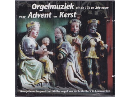 Orgelmuziek uit de 17e en 20e eeuw voor advent en kerst - Theo Jellema bespeelt het Christian Müller-orgel van de Grote of Jacobijnerkerk te Leeuwarden