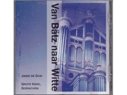 Van Batz naar Witte - een portret van een orgel - Jamie de Goei bespeelt het orgel van de Grote Kerk te Gorinchem