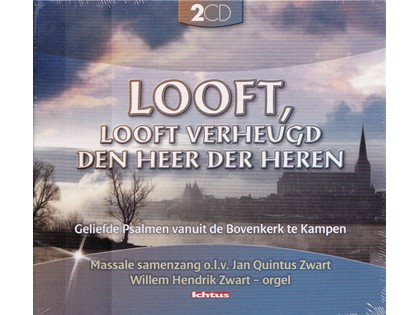 2CD Looft looft verheugd den Heer der Heren - Massale ritmische samenzang o.l.v. Jan Quintus Zwart vanuit de Bovenkerk te Kampen - Willem Hendrik Zwart (orgel)