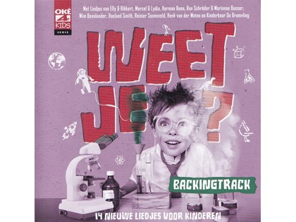Weet je? Backingtrack, 14 nieuwe instrumentale liedjes voor kinderen - Oké4Kids serie - Diverse artiesten