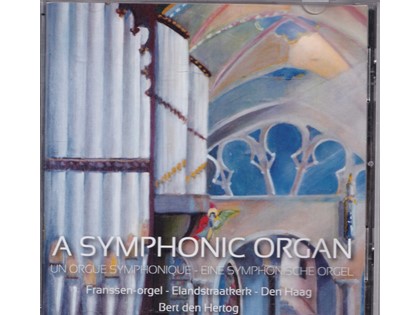 A symphonic organ - Bert den Hertog bespeelt het Franssen-orgel van de Elandstraatkerk te Den Haag