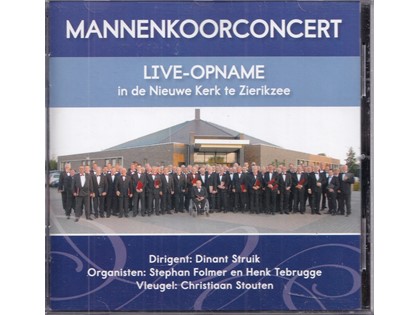 Mannenkoorconcert Zierikzee, Live-opname in de Nieuwe Kerk te Zierikzee - Mannenkoor Zierikzee o.l.v. Dinant Struik, Stephan Folmer en Tenk Tebrugge (orgel), Christiaan Stouten (vleugel)