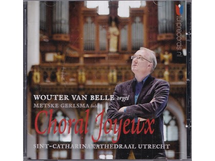 Choral Joyeux - Wouter van Belle bespeelt het orgel van de Sint-Catharinakathedraal te Utrecht