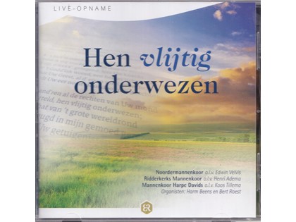 Live-opname Hen vlijtig onderwezen - Noordermannenkoor o.l.v. Edwin Velvis, Ridderkerks Mannenkoor o.l.v. Henri Adema, Mannenkoor Harpe Davids o.l.v. Koos Tillema - Harm Beens, Bert Roest (orgel)