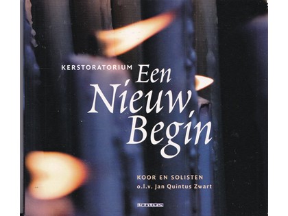 Kerstoratorium Een Nieuw Begin - Hans de Ruiter (teksten), Johan Bredewout (muziek), Christelijk Regionaal Koor Voices, Chr. Gem. Zangver. Looft Den Heer Notter, Hardenbergs Christelijk Mannenkoor, Zaans Interkerkelijk Mannenkoor